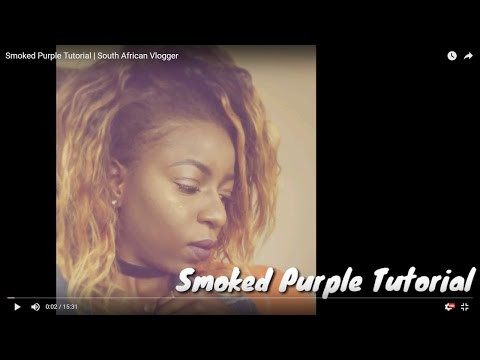 Smoked Purple Tutorial | South African Vlogger
